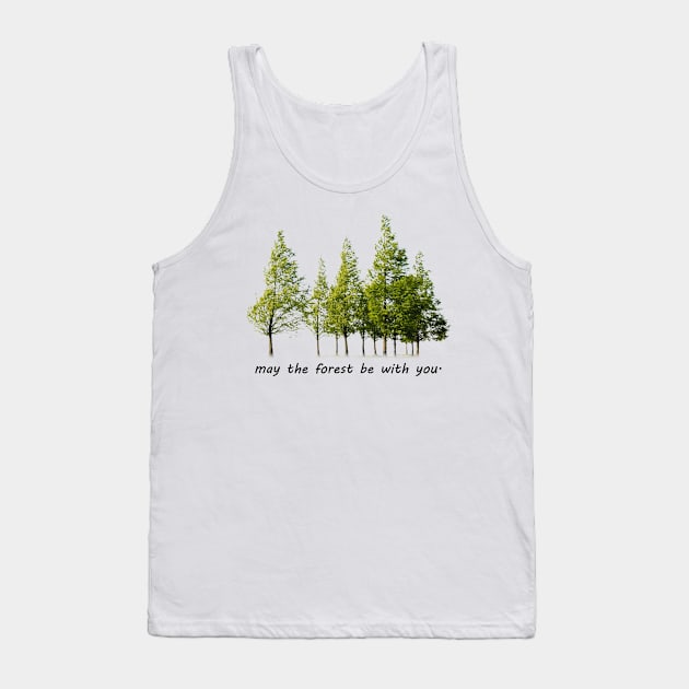 may the forest be with you Tank Top by oryan80